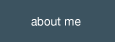 about me